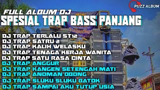 DJ TRAP BASS PANJANG  || full album dj trap  || spesial bass puwanjang !!!