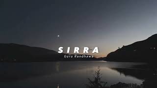 Sirra – Guru Randhawa ft. Kiran Bajwa | 