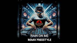 LADY GAGA & ARIANA GRANDE * RAIN ON ME * REMIX FREESTYLE (((DJ ALEX ABREU)))