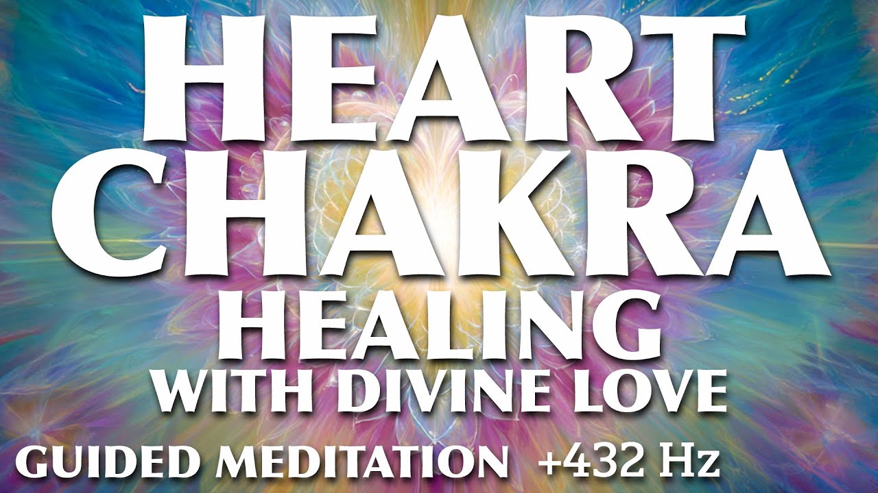 Open Your Heart to Divine Love | Heart Chakra Healing Guided Meditation ...