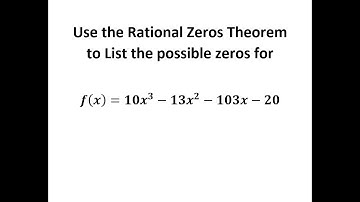 Use the Rational Zeros Theorem to list the Possible Zeros