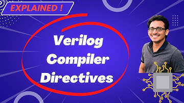 Verilog HDL Crash Course | Verilog Compiler Directives | Module #15 | VLSI Excellence | Do 👍 & 🔕