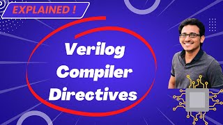 Verilog HDL Crash Course | Verilog Compiler Directives | Module #15 | VLSI Excellence | Do 👍 & 🔕