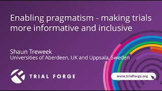 Prof. Shaun Treweek - Enabling pragmatism - making trials more informative and inclusive