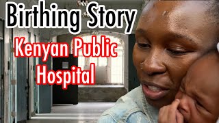 My Birthing Story | Kenya Public Hospital | African Birth |Single Mother | Naomi And Jasmine’s World