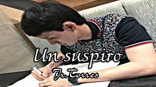 Un suspiro-Jr. Torres|Letra(Lyrics)