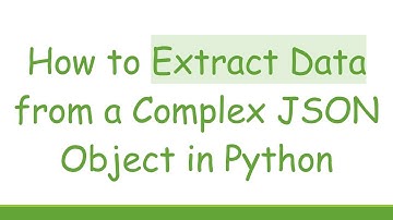 How to Extract Data from a Complex JSON Object in Python