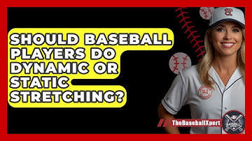Should Baseball Players Do Dynamic Or Static Stretching? - The Baseball Xpert