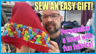 Quick Gift Sewing:  Add Fabric Accent to Store-Bought Towels