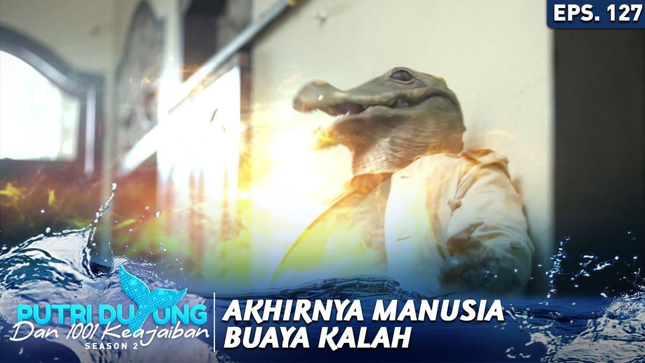 Akhirnya Manusia Buaya Kalah - Putri Duyung Dan 1001 Keajaiban