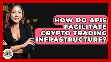 How Do APIs Facilitate Crypto Trading Infrastructure? - CryptoBasics360.com