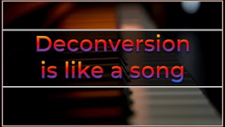 Deconversion is like a song