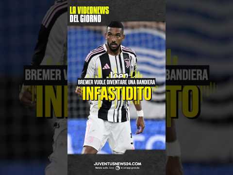 Video BREMER NON SI TOCCA! IL BRASILIANO GIURA FEDELTÀ ALLA JUVE