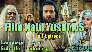 Kisah nabi yusuf as full movie ][ Episode ~ 15 ]