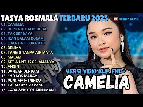 TASYA ROSMALA FULL ALBUM TERBARU ADELLA 2025 - CAMELIA - SURGA DIBALIK DOSA - TAK BERDAYA