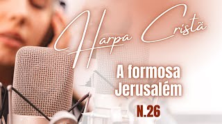 Harpa Cristã - Hino 26 - A Formosa Jerusalem - Legendado