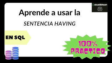 Aprende a usar la sentencia having en SQL