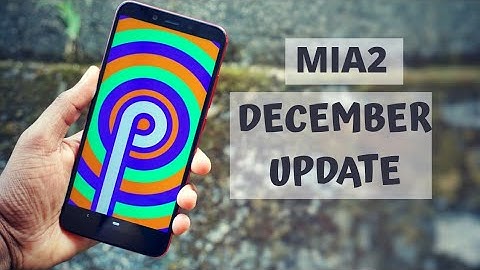 MiA2 Android Pie Stable December Update | Global Rollout