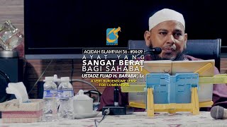 Ayat Yang Sangat Memberatkan Bagi Sahabat - Ustadz Fuad H. Baraba', Lc