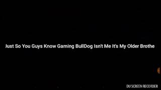 Gaming BullDog Isn't Me