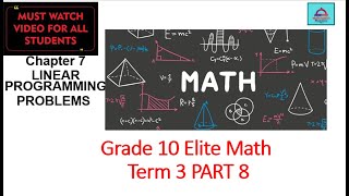 Grade 10 Elite Term-3-Math-EOT Exam Coverage-Part-8-Chapter 7-Linear Programming Problems