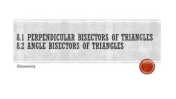 8.1-8.2 Perpendicular & Angle Bisectors of Triangles