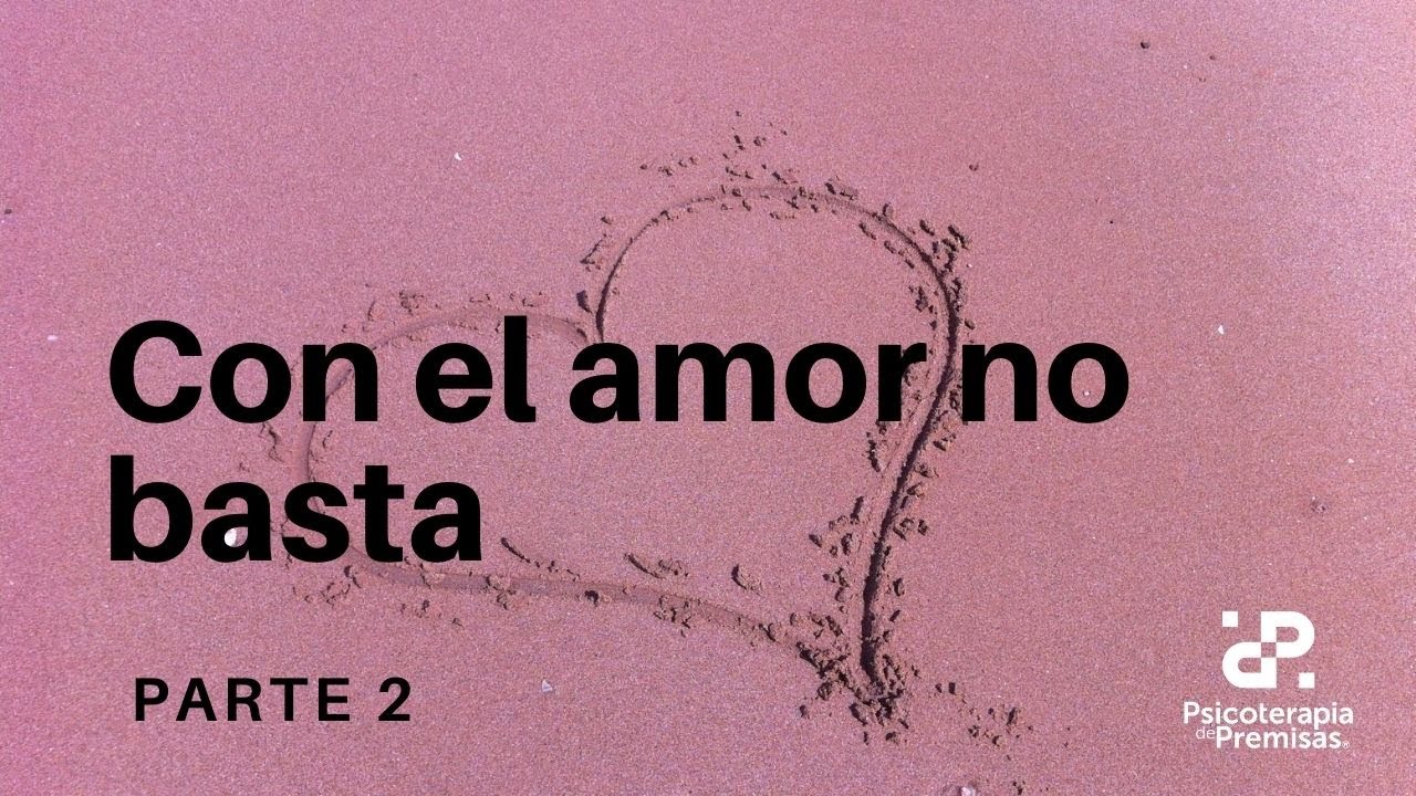 Con el amor no basta PARTE 2 - YouTube