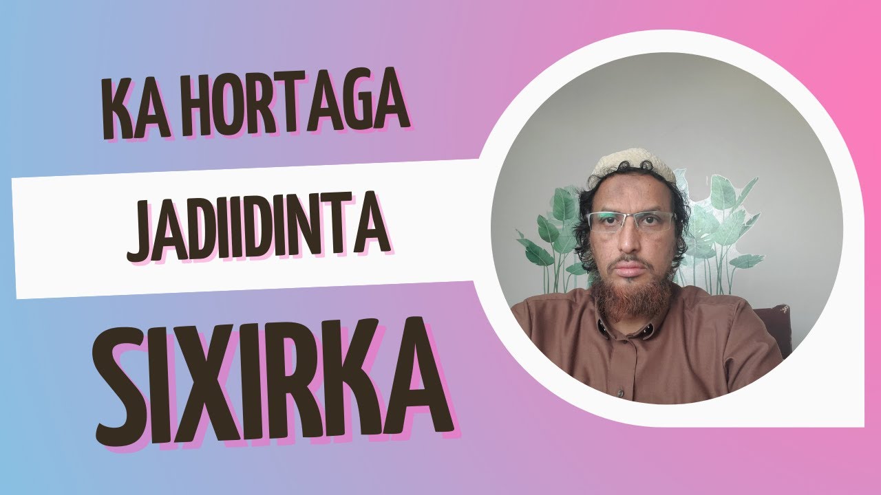 Ka Hortaga Jadiidinta Sixirka