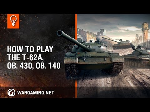 : How to play the T-62A, Ob. 430, Ob. 140