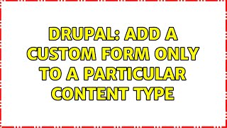 Drupal: Add a custom form only to a particular content type