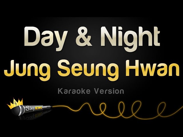 Jung Seung Hwan - Day & Night (Karaoke Version) class=