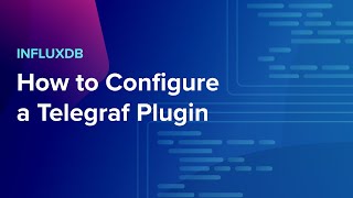 InfluxDB: How To Configure a Telegraf Plugin screenshot 3