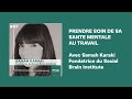 07 comment prendre soin de sa sant mentale au travail avec samah karaki