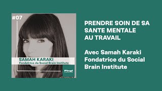 #07 Comment prendre soin de sa santé mentale au travail avec Samah Karaki