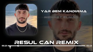 Mehmet Elmas - Yar Beni Kandırma (Resul Can Remix )