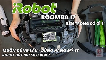 #53. TẠI SAO ROBOT HÚT BỤI ĐẾN TỪ MỸ LẠI BỀN HƠN CÁC DÒNG KHÁC? - BÊN TRONG ROOMBA I7 CÓ GÌ??