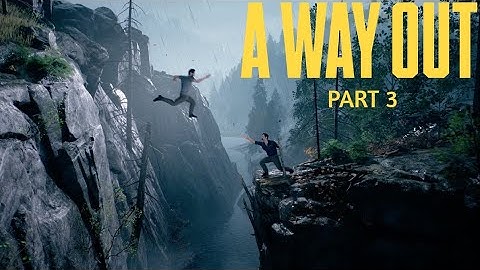 A WAY OUT WALKTHROUGH GAMEPLAY PART 3 – FUGITIVES ON THE RUN