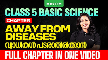 Class 5 Basic Science | Away From Diseases - FULL CHAPTER IN ONE VIDEO | Xylem Class 5