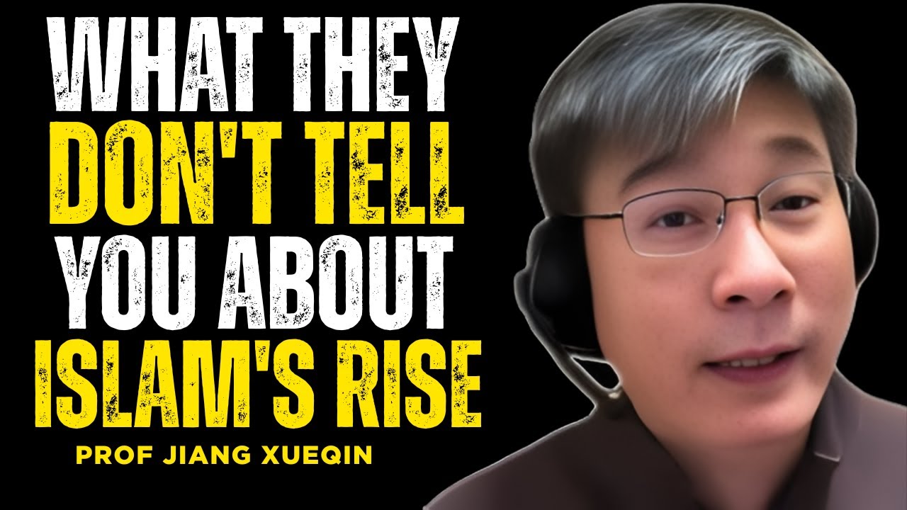 What They Don't Tell You About Islam's Rise  Prof Jiang Xueqin