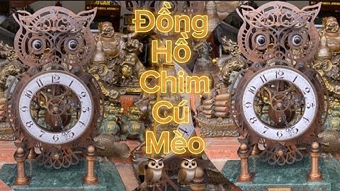 🦉🦉Đồng Hồ Chim Cú Mèo _ Đồng Hồ Ropot Mạ Vàng _ Tượng Đồng Xưa. Trưa 1/8 #đồcổcầnthơ #đồcổ