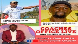 [LIVE] COACHES OFFICE LIVE, WITH COACH SADAT- (COACH RSA FC) & COACH NJOGU (ASST. COACH RSA FC)