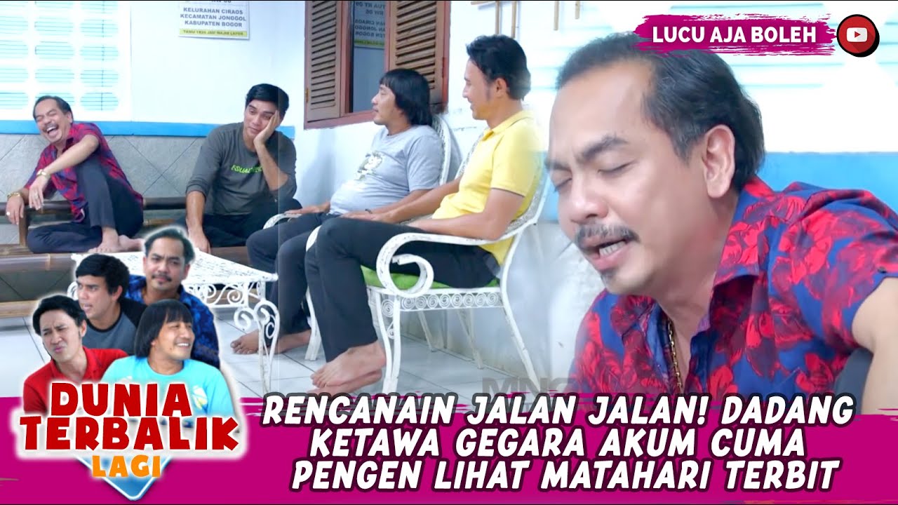 RENCANA JALAN JALAN! DADANG KETAWA GEGARA AKUM CUMA PENGEN LIHAT MATAHARI TERBIT-DUNIA TERBALIK LAGI