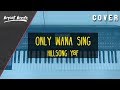 Only Wanna Sing - Hillsong Y&F | Synth Cover