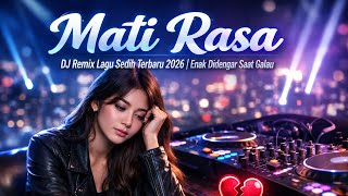 Download lagu Mati Rasa - DJ Remix Lagu Sedih Terbaru 2026 | Enak Didengar Saat Galau