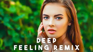 Deep Feeling Music || 2024 Deep Feeling Remix || Emotional High Deep Remix #deep