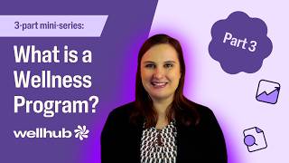 What is a Wellness Program? HR Mini-Series Part 3