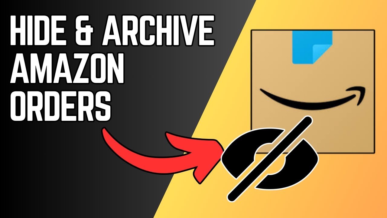 How to Hide & Archive Orders on Amazon | Step-by-Step Guide (2025 ...