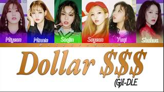 (G)I-DLE - DOLLAR (달라) [Color Coded Han|Rom|Eng|가사]