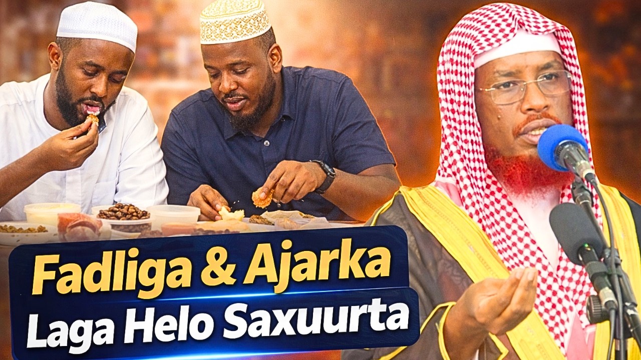 Fadliga & Ajarka Laga Helo Saxuurta Sh Maxamed Umal