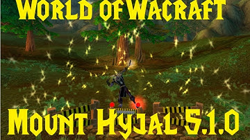 WOW - Mount Hyjal Exploration - Patch 5.4 ( part 1 )